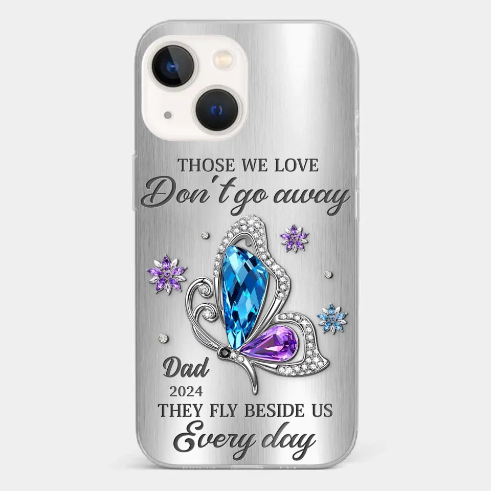 Those We Love Don't Go Away, They Fly Beside Us Every Day - Memorial Personalized Custom Clear Phone Case - Sympathy Gift For Family Members