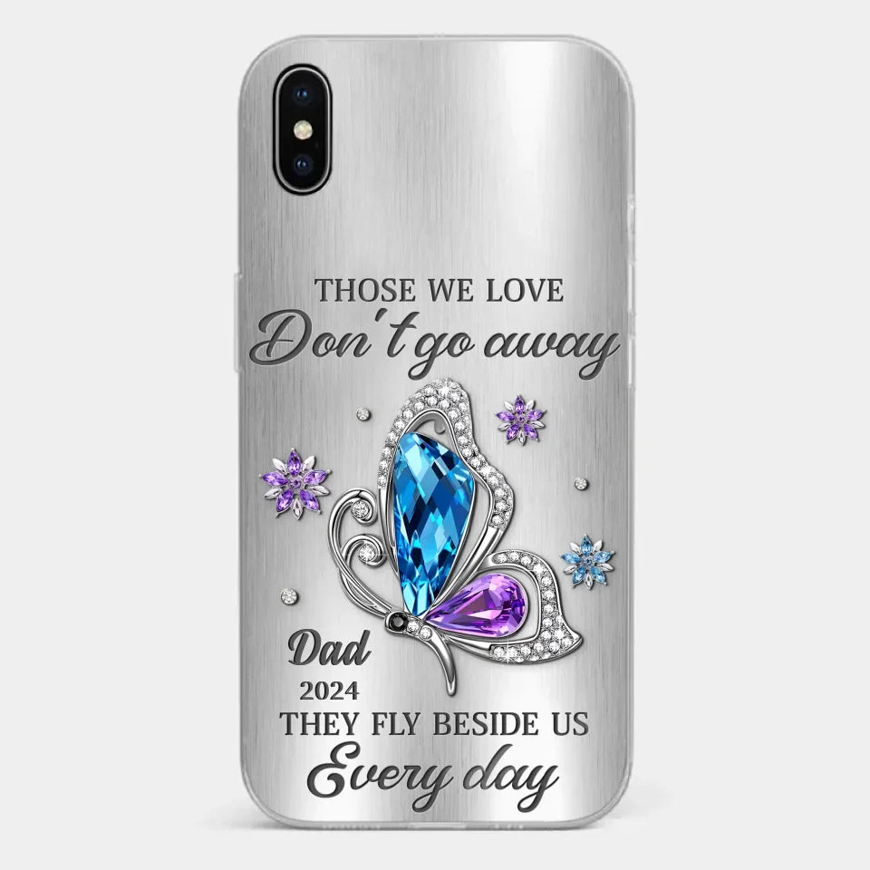 Those We Love Don't Go Away, They Fly Beside Us Every Day - Memorial Personalized Custom Clear Phone Case - Sympathy Gift For Family Members