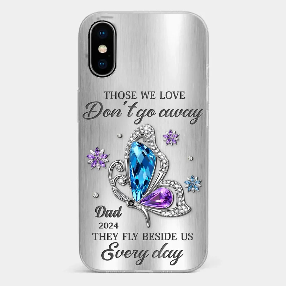 Those We Love Don't Go Away, They Fly Beside Us Every Day - Memorial Personalized Custom Clear Phone Case - Sympathy Gift For Family Members