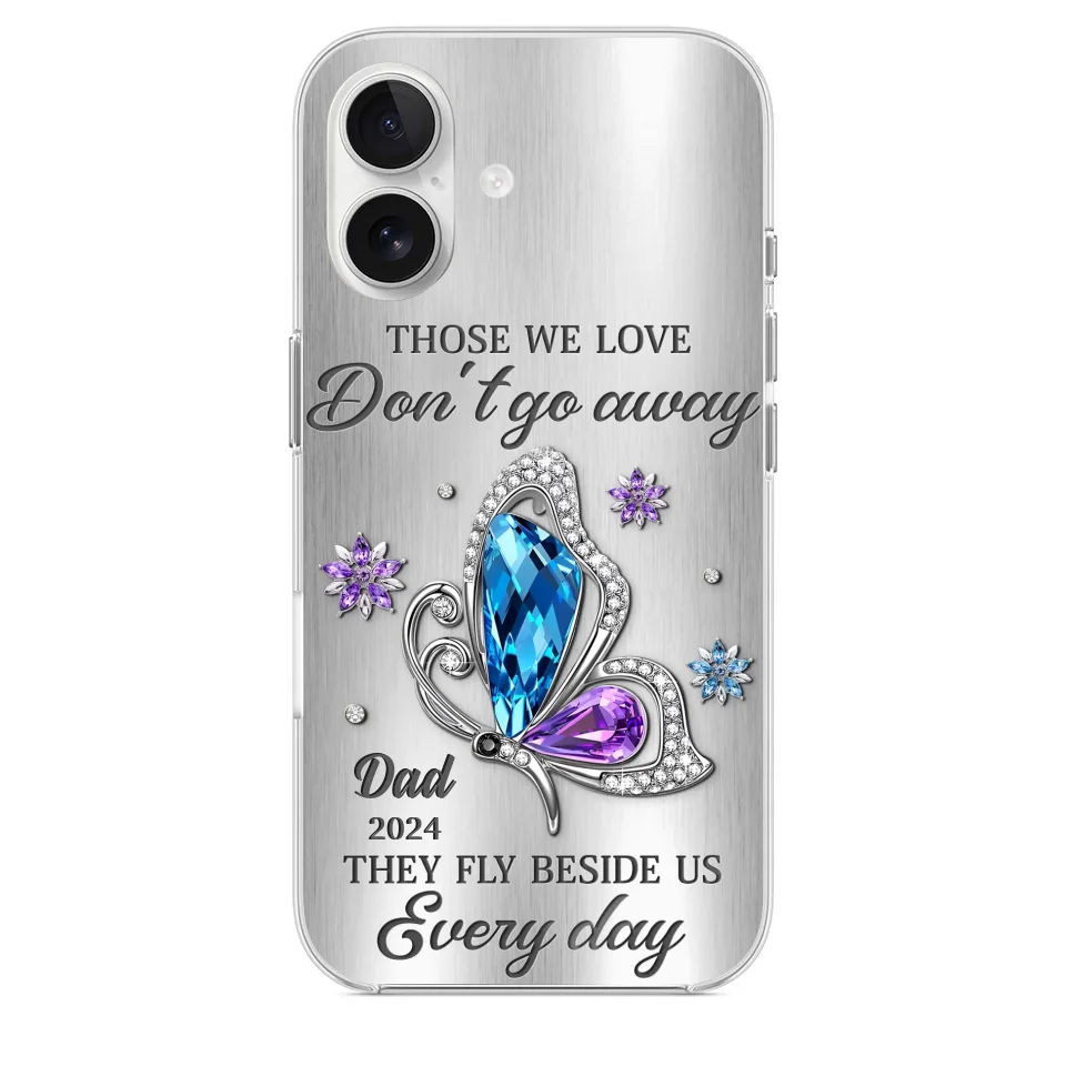 Those We Love Don't Go Away, They Fly Beside Us Every Day - Memorial Personalized Custom Clear Phone Case - Sympathy Gift For Family Members