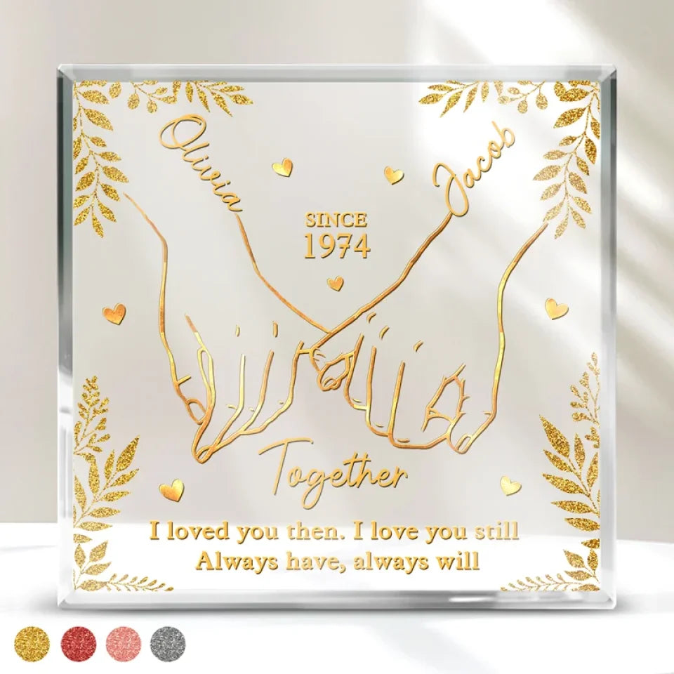 I Loved You Then, I Love You Still, My Heart Has Never Changed - Couple Personalized Custom Square Shaped Acrylic Plaque - Christmas Gift For Husband Wife, Anniversary