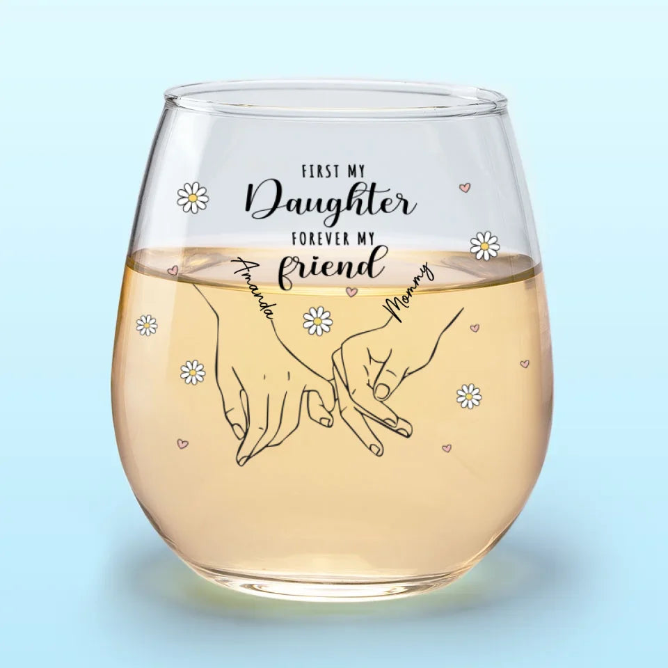First My Daughter Forever My Friend - Family Personalized Custom Wine Glass - Christmas Gift For Daughter, Grandchild