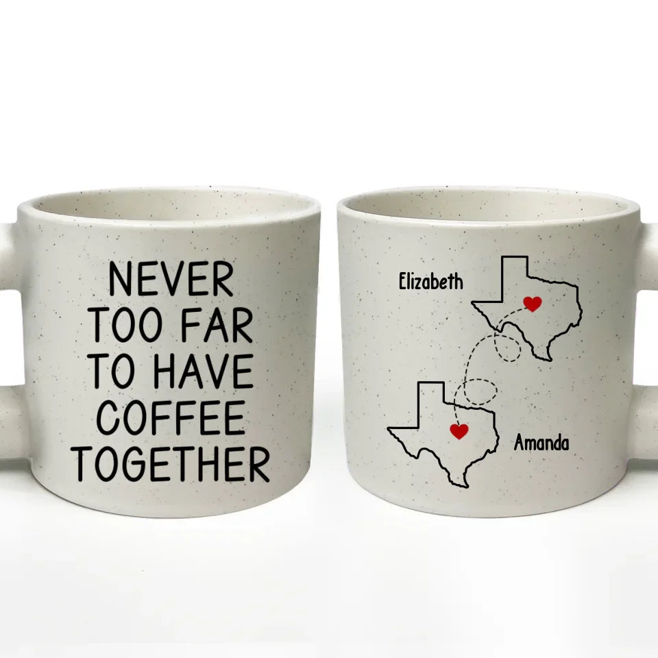 Never Too Far To Have Coffee Together - Bestie Personalized Custom Chunky Mug - Gift For Best Friends, BFF, Sisters
