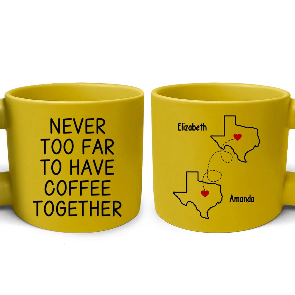 Never Too Far To Have Coffee Together - Bestie Personalized Custom Chunky Mug - Gift For Best Friends, BFF, Sisters