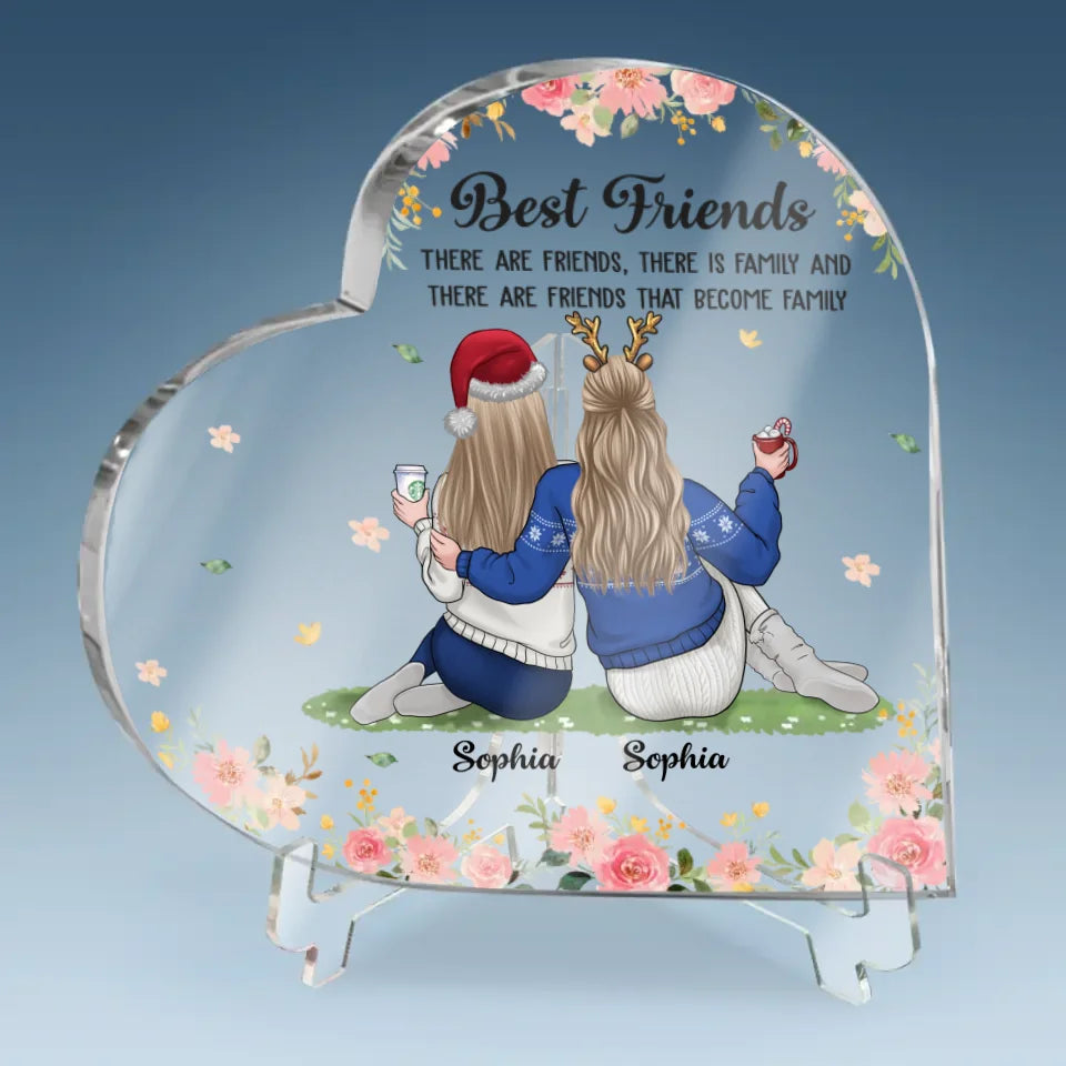 There Are Friends That Become Family - Bestie Personalized Custom Heart Shaped Acrylic Plaque - Christmas Gift For Best Friends, BFF, Sisters