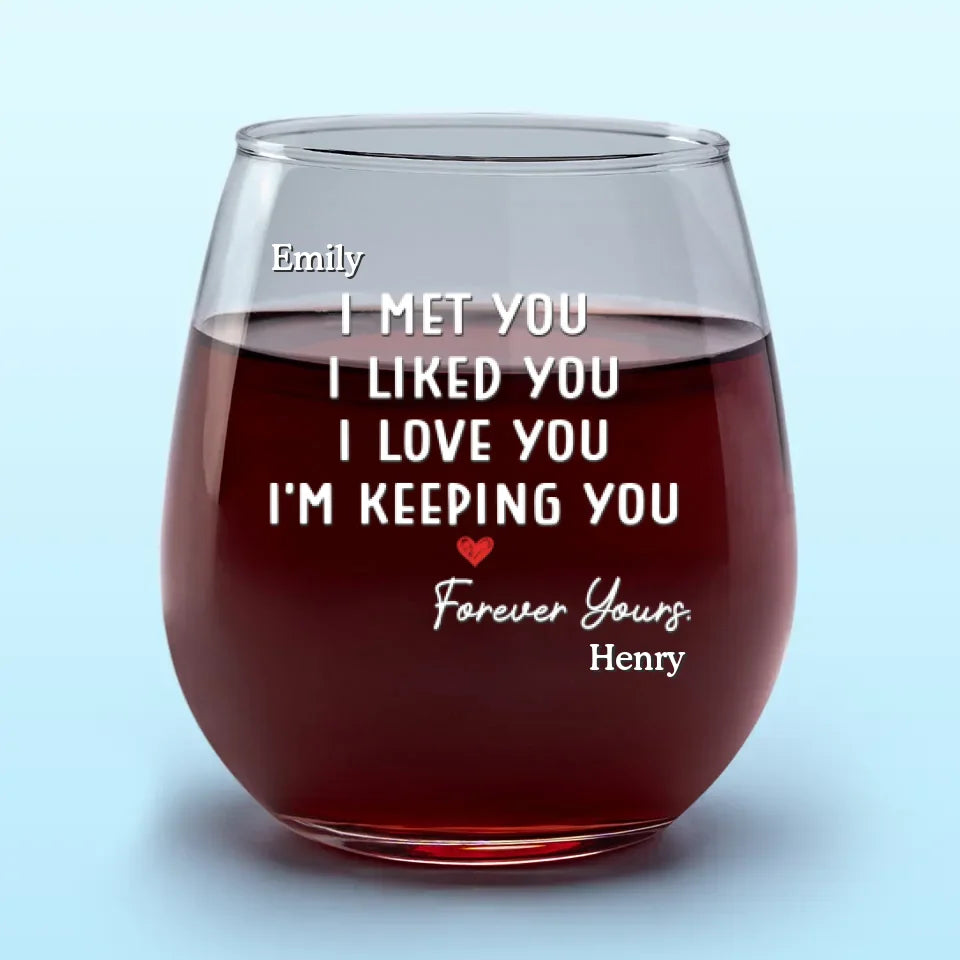 I Love You And I'm Keeping You - Couple Personalized Custom Wine Glass - Gift For Husband Wife, Anniversary