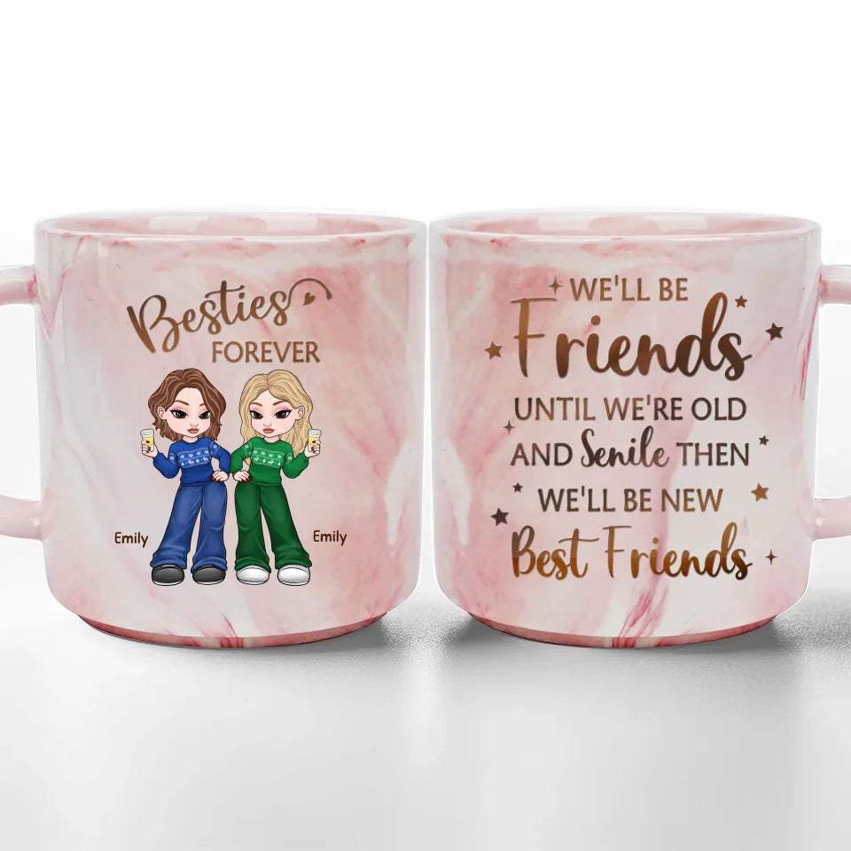 We'll Be Friends Until We're Old And Senile - Bestie Personalized Custom Marble Mug - Gift For Best Friends, BFF, Sisters