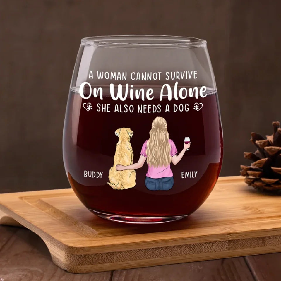 A Woman Cannot Survive On Wine Alone - Dog Personalized Custom Wine Glass - Gift For Pet Owners, Pet Lovers