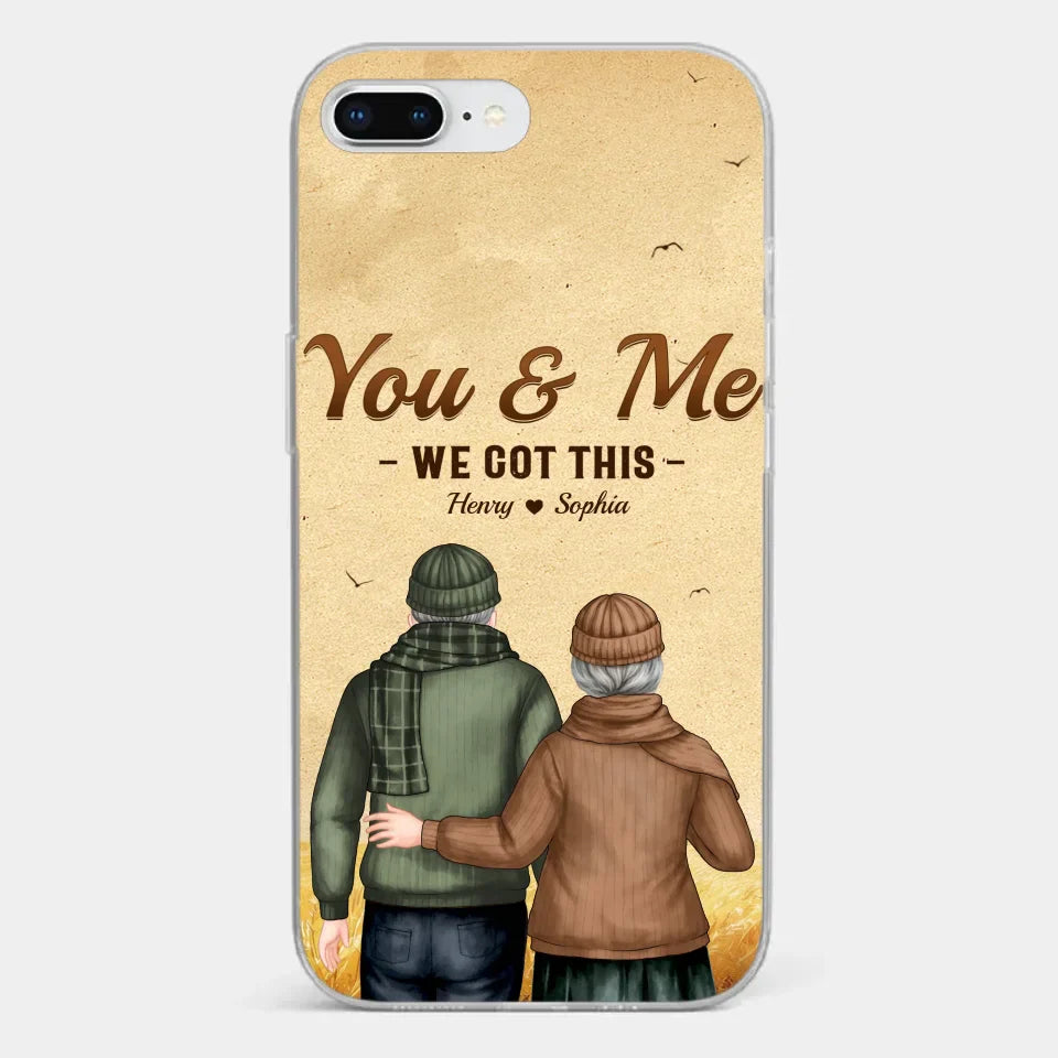 You & Me, We Got It - Couple Personalized Custom Clear Phone Case - Gift For Husband Wife, Anniversary