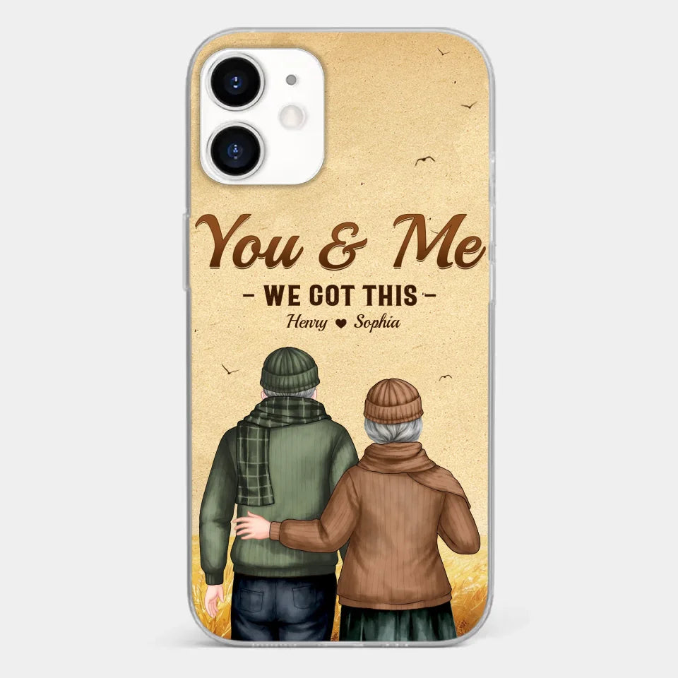 You & Me, We Got It - Couple Personalized Custom Clear Phone Case - Gift For Husband Wife, Anniversary