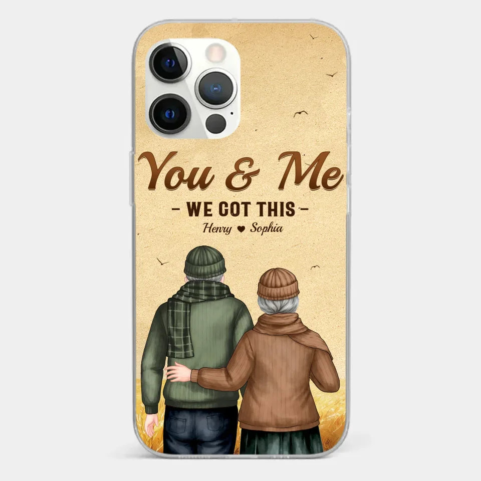You & Me, We Got It - Couple Personalized Custom Clear Phone Case - Gift For Husband Wife, Anniversary