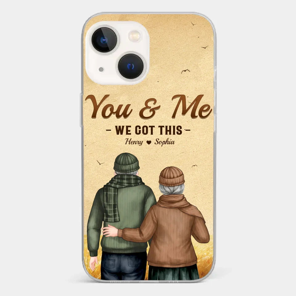 You & Me, We Got It - Couple Personalized Custom Clear Phone Case - Gift For Husband Wife, Anniversary