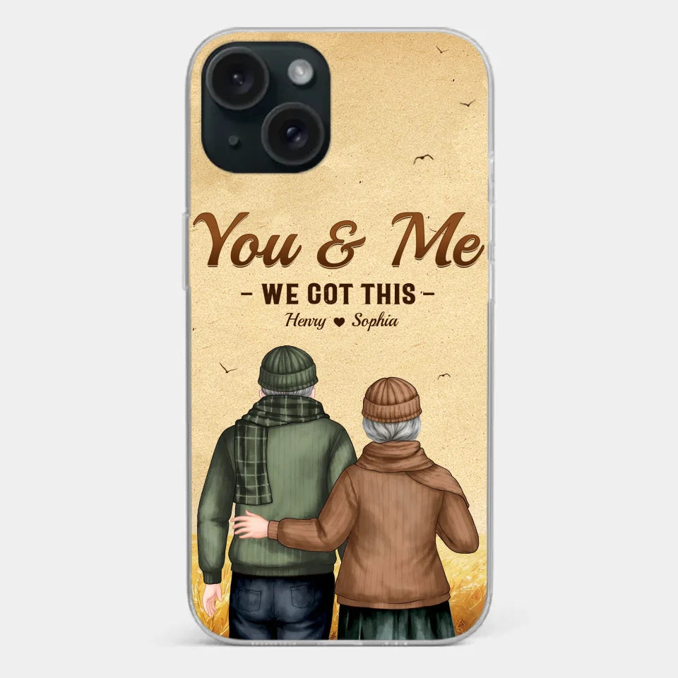 You & Me, We Got It - Couple Personalized Custom Clear Phone Case - Gift For Husband Wife, Anniversary