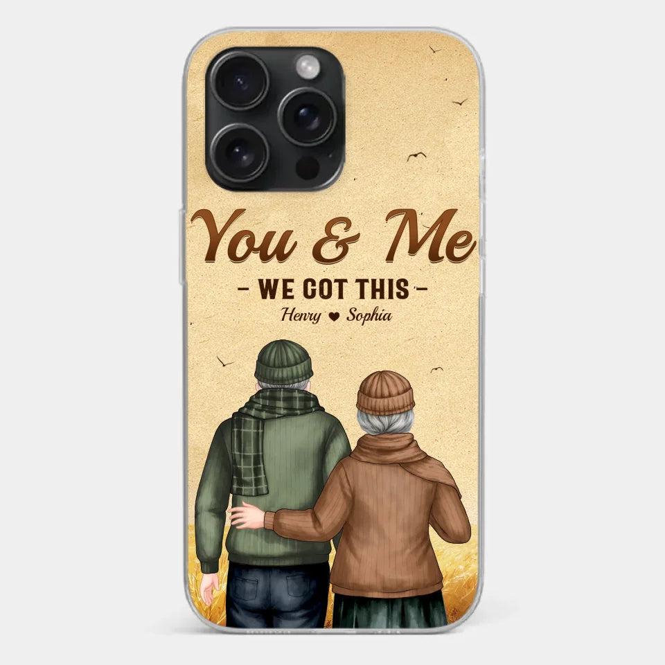 You & Me, We Got It - Couple Personalized Custom Clear Phone Case - Gift For Husband Wife, Anniversary