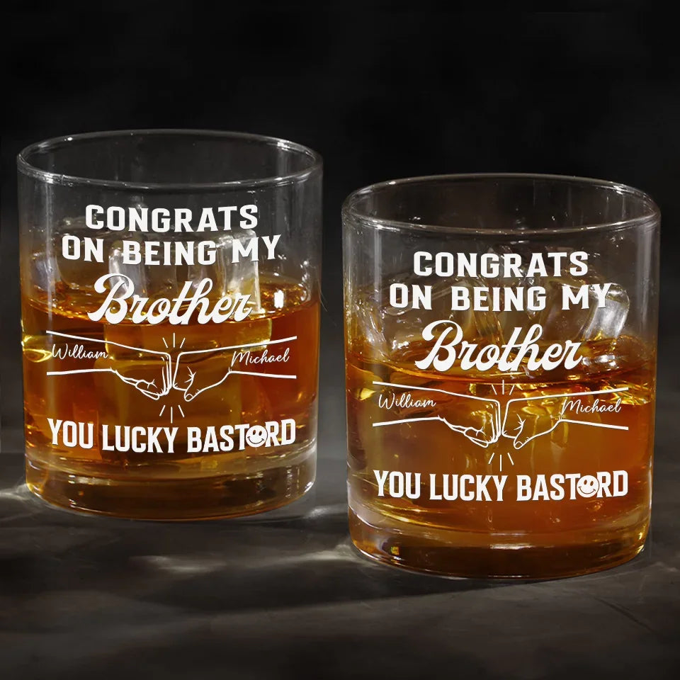Congrats On Being My Brother - Family Personalized Custom Whiskey Glass - Gift For Family Members