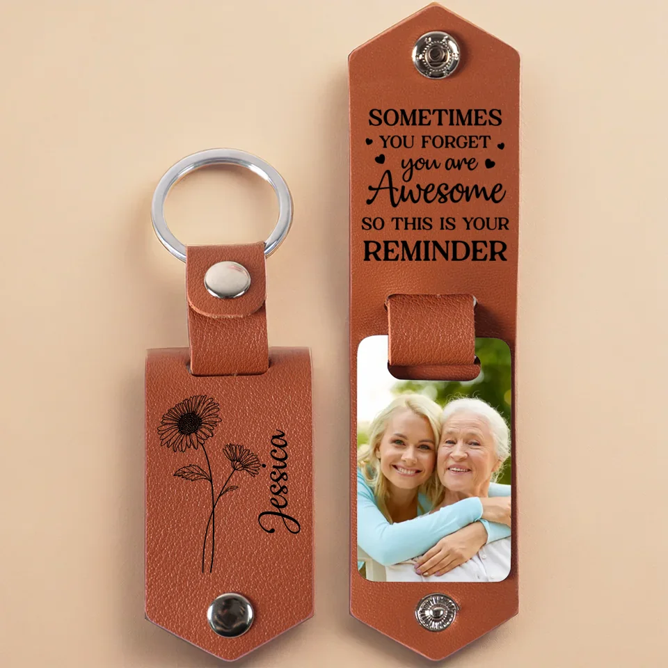 Custom Photo Sometimes You Forget You Are Awesome - Family Personalized Custom Engraved Leather Keychain - Gift For Family Members