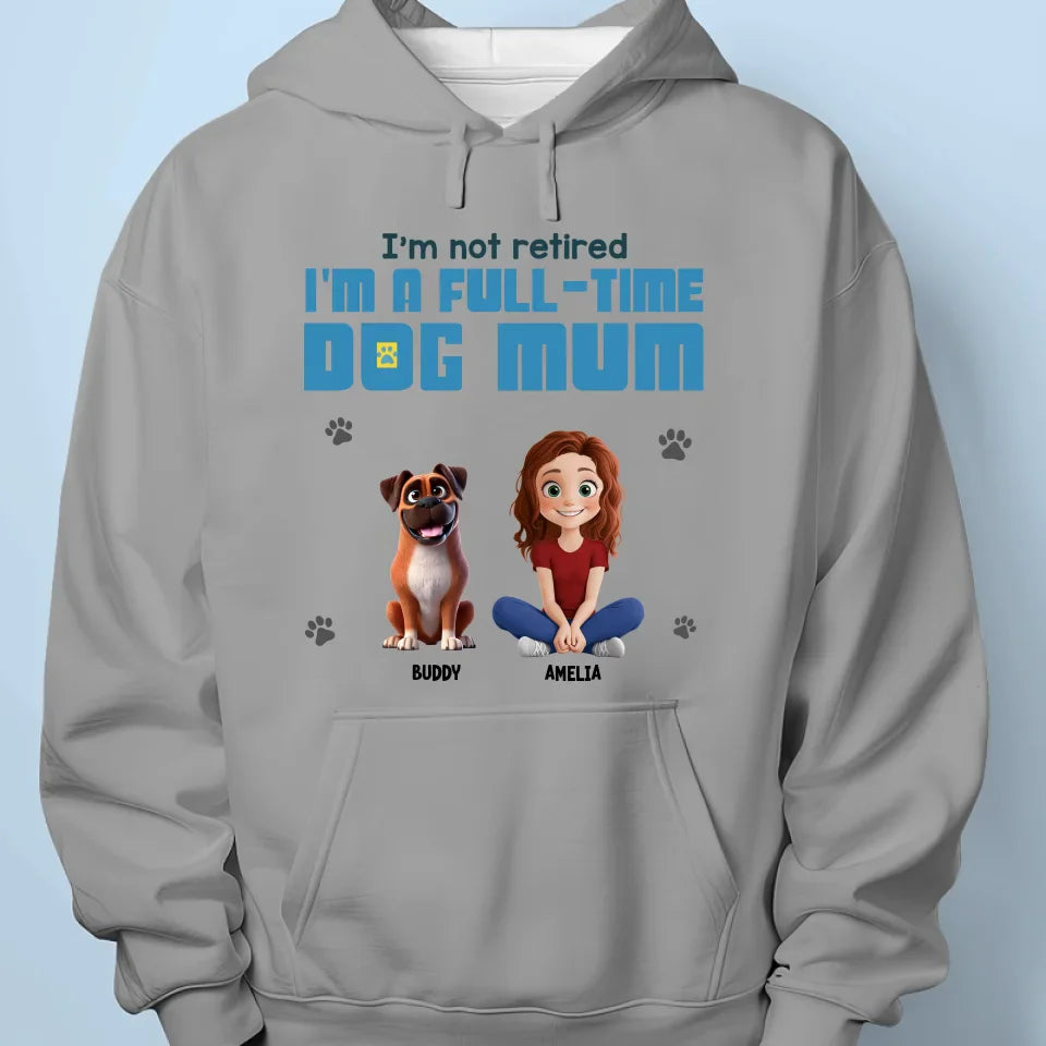 I'm A Full-time Dog Mom - Dog Personalized Custom Unisex T-shirt, Premium T-shirt, Hoodie - Gift For Pet Owners, Pet Lovers