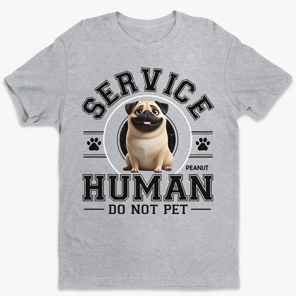 Service Human, Do Not Pet - Dog Personalized Custom Unisex T-shirt, Premium T-shirt, Hoodie - Gift For Pet Owners, Pet Lovers
