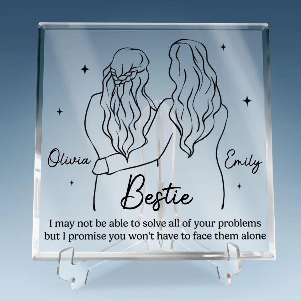 I Promise You Don't Have To Face Your Problems Alone - Bestie Personalized Custom Square Shaped Acrylic Plaque - Gift For Best Friends, BFF, Sisters