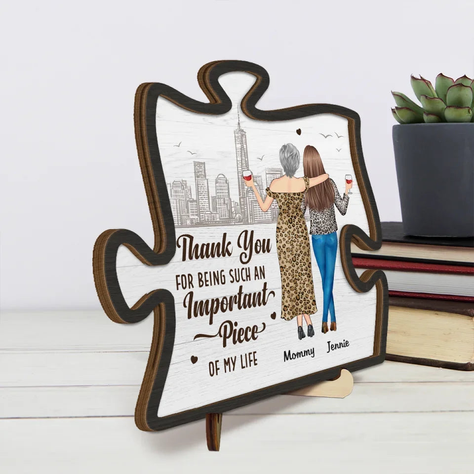 Thank You For Being Such A Important Piece - Family Personalized Custom 2-Layered Wooden Plaque With Stand - Gift For Mom, Daughter