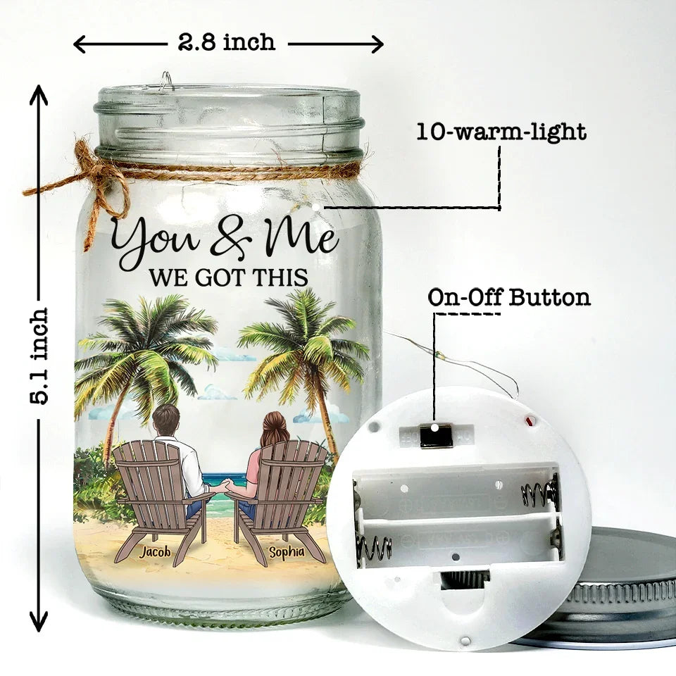 No Matter What Comes Our Way, You And Me We Got This - Couple Personalized Custom Mason Jar Light - Gift For Couple, Husband Wife, Anniversary