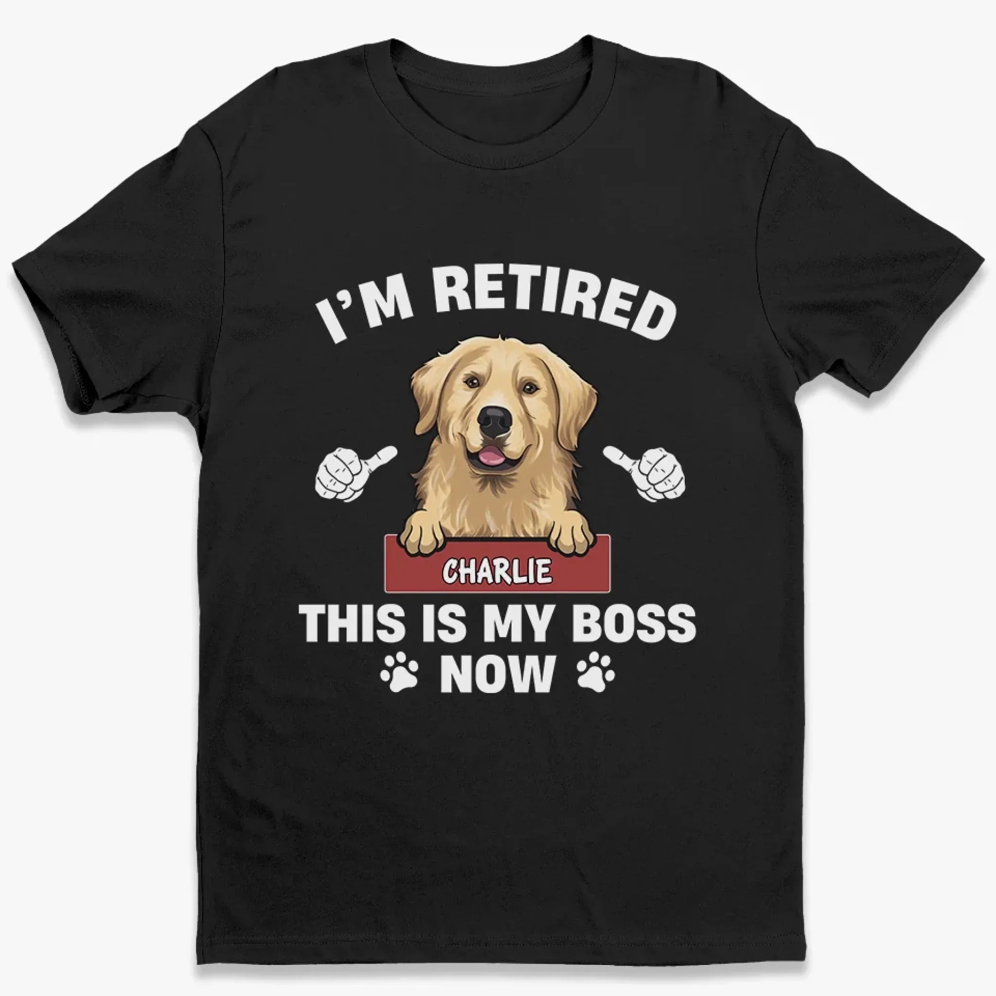 I'm Retired, This Is My Boss Now - Personalized Custom Unisex T-shirt, Premium T-shirt, Hoodie - Appreciation, Retirement Gift For Coworkers, Work Friends, Colleagues, Pet Owners, Pet Lovers