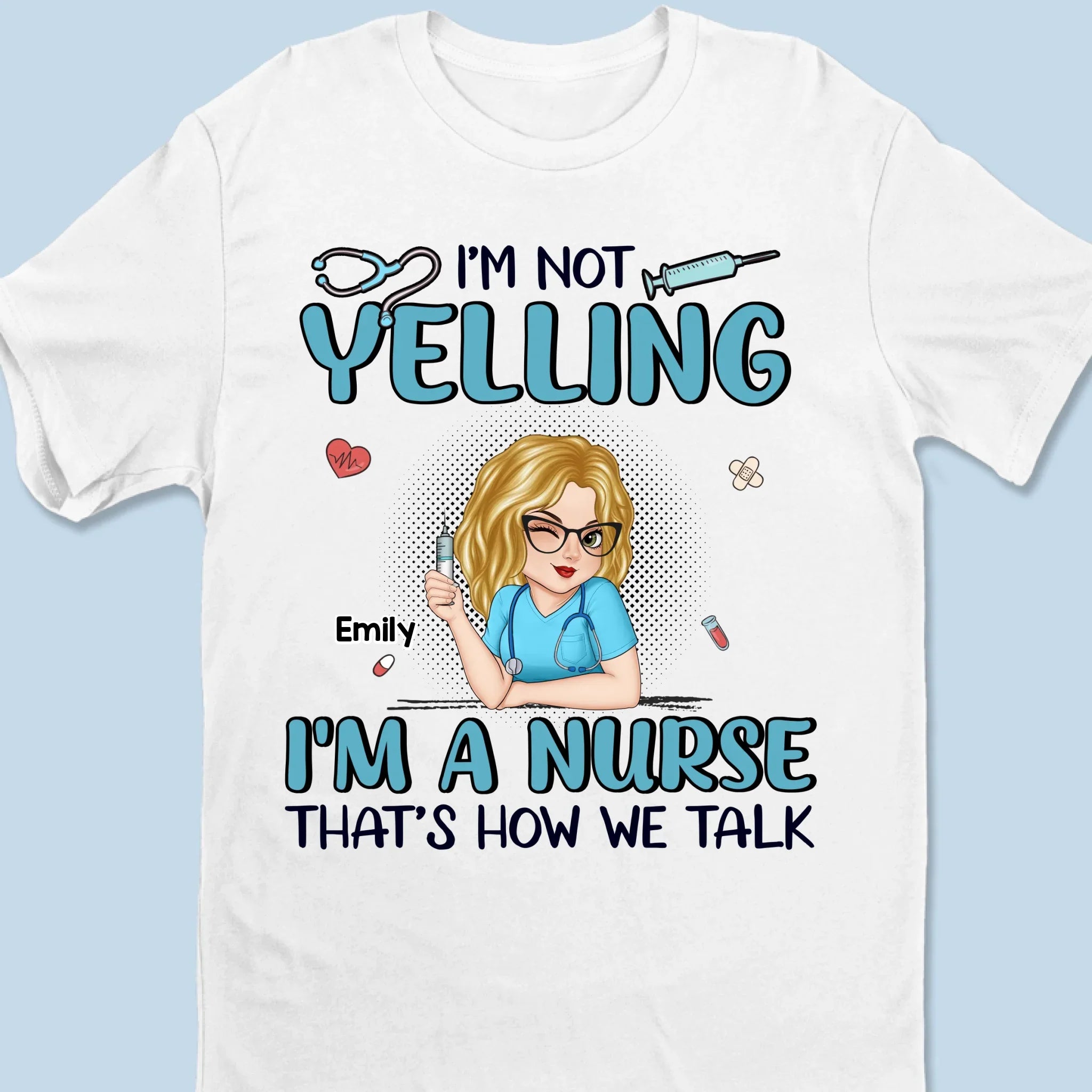 I’m Not Yelling, I’m Just On Nurse Mode - Nurse Personalized Custom Unisex T-shirt, Premium T-shirt, Hoodie - Appreciation, Thank You Gift, Nurse Life, Doctor Life