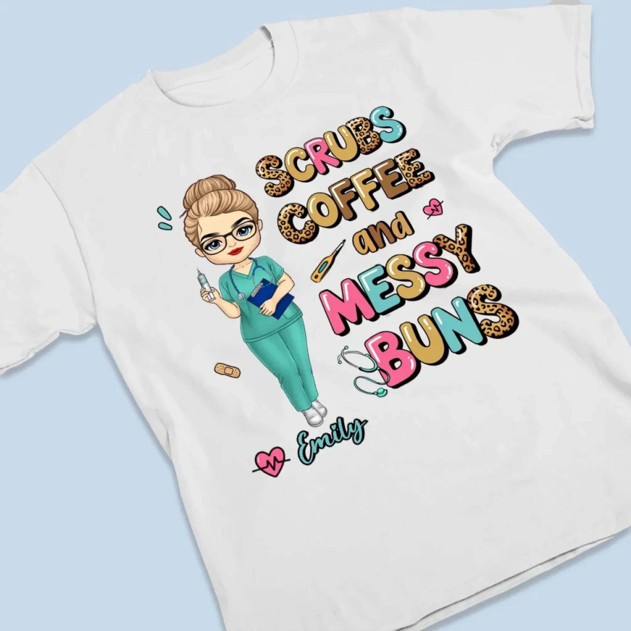 Messy Buns, Scrubs, And Endless Energy - Nurse Personalized Custom Unisex T-shirt, Premium T-shirt, Hoodie - Appreciation, Thank You Gift, Nurse Life, Doctor Life