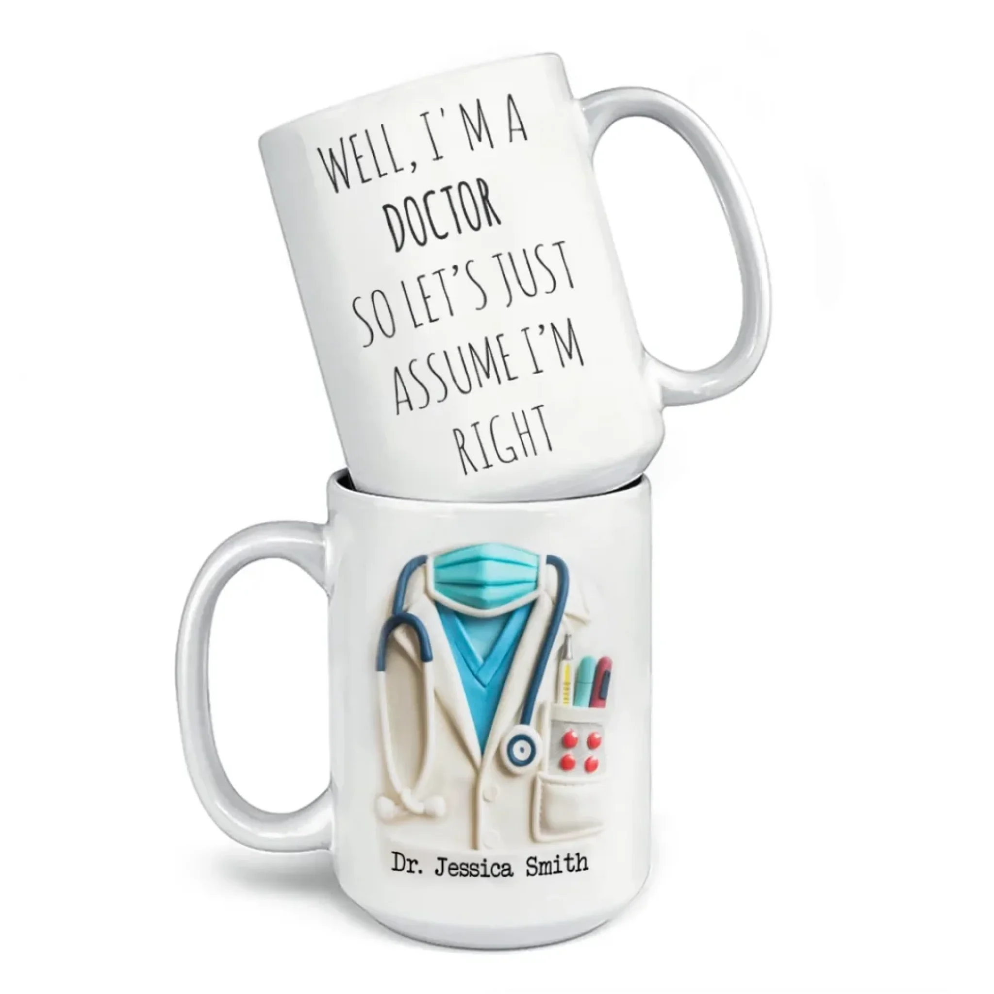 Let’s Just Assume I’m Right, Because I Am - Nurse Personalized Custom 3D Inflated Effect Printed Mug - Appreciation, Thank You Gift, Nurse Life, Doctor Life