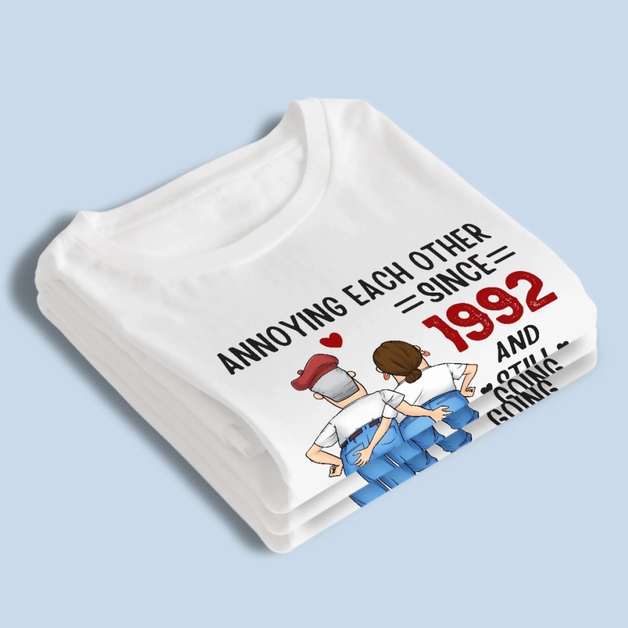 Custom Unisex T-shirt, Premium T-shirt, Hoodie - Personalized Anniversary Wedding Gifts For Husband And Wife, Him And Her - Still Annoyed, Still In Love