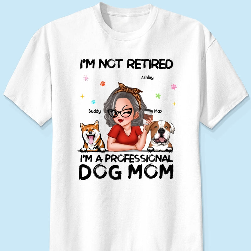 Professional Dog Mom, Retirement Gift For Dog Lovers Personalized Shirt