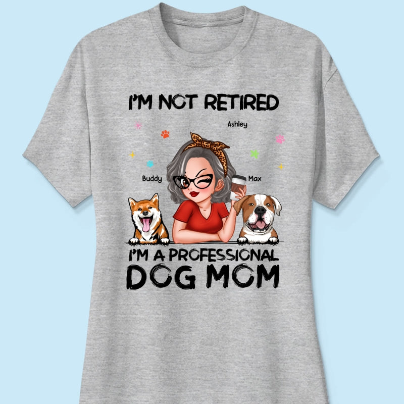 Professional Dog Mom, Retirement Gift For Dog Lovers Personalized Shirt