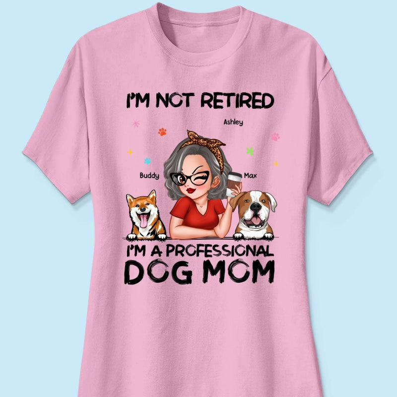 Professional Dog Mom, Retirement Gift For Dog Lovers Personalized Shirt