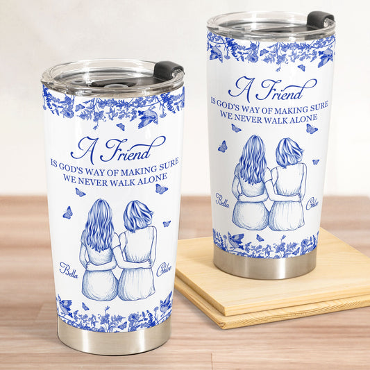 A Friend Is God's Way Of - Personalized Tumbler Cup