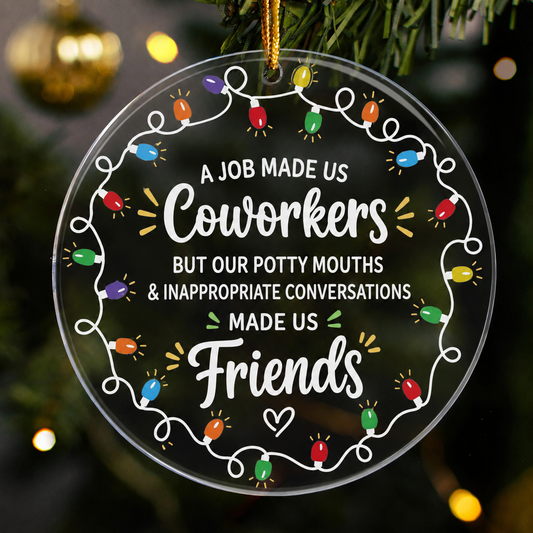 A Job Made Us Coworkers - Acrylic Ornament