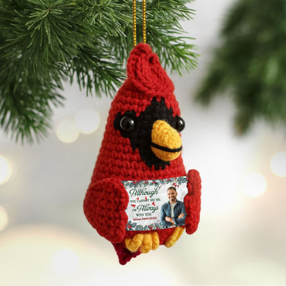Although You Cannot See Me I'm Always With You - Personalized Crochet Cardinal Photo Ornament