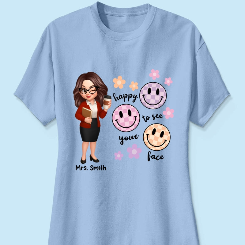 Happy To See Your Face Smiley Face Persomalized Shirt, Back To School Shirt For Teachers