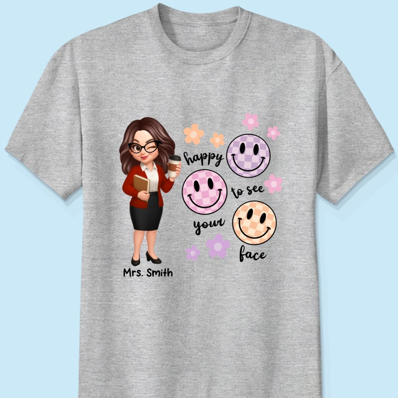 Happy To See Your Face Smiley Face Persomalized Shirt, Back To School Shirt For Teachers