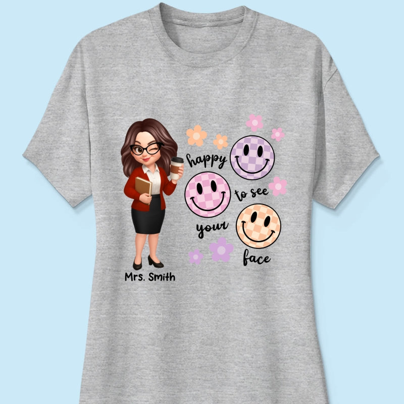 Happy To See Your Face Smiley Face Persomalized Shirt, Back To School Shirt For Teachers