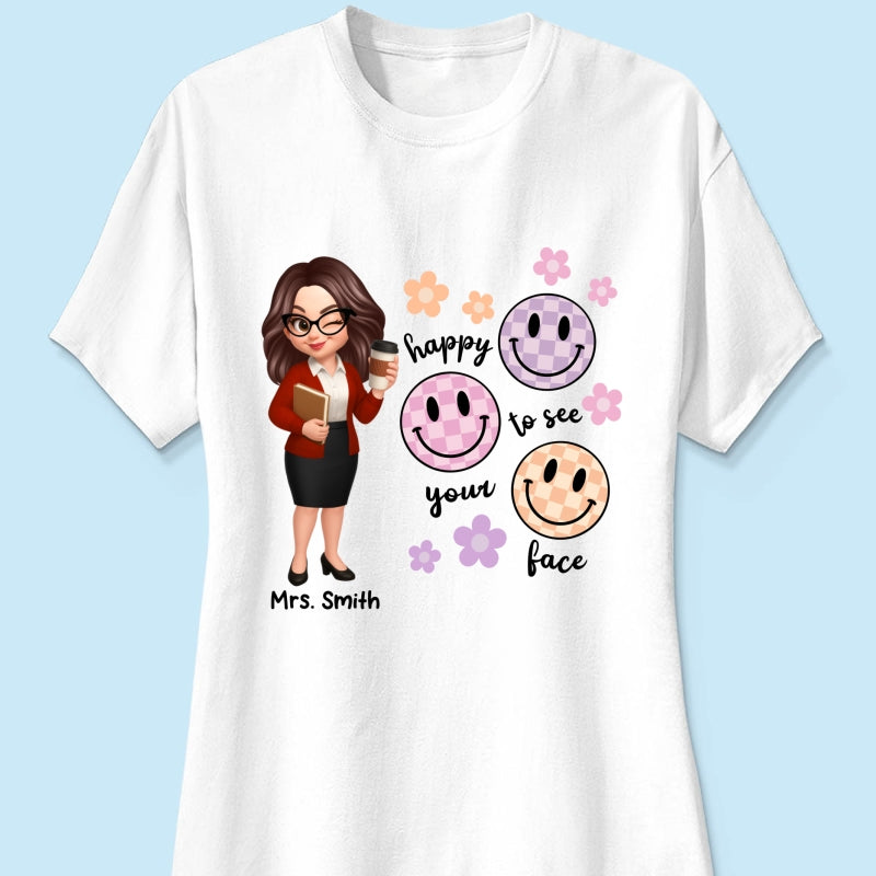 Happy To See Your Face Smiley Face Persomalized Shirt, Back To School Shirt For Teachers