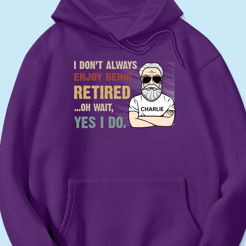 I Don‘t Always Enjoy Being Retired Retro Personalized Shirt, Retirement Gift