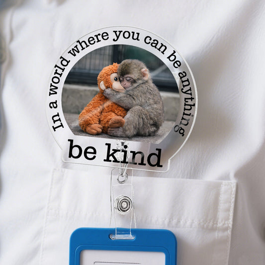 Baby Punch Monkey - Be Kind, Punch The Abandoned Baby Monkey - Acrylic Badge Reel