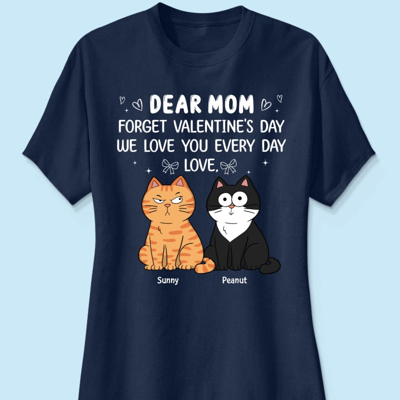 Forget Valentine's Day We Love You Every Day Gift Cat Lover Gift Personalized Shirt