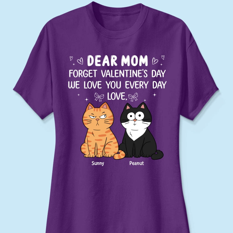 Forget Valentine's Day We Love You Every Day Gift Cat Lover Gift Personalized Shirt