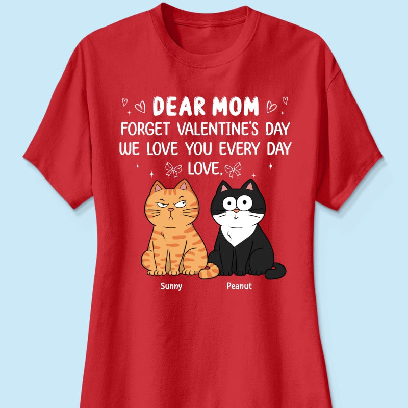 Forget Valentine's Day We Love You Every Day Gift Cat Lover Gift Personalized Shirt