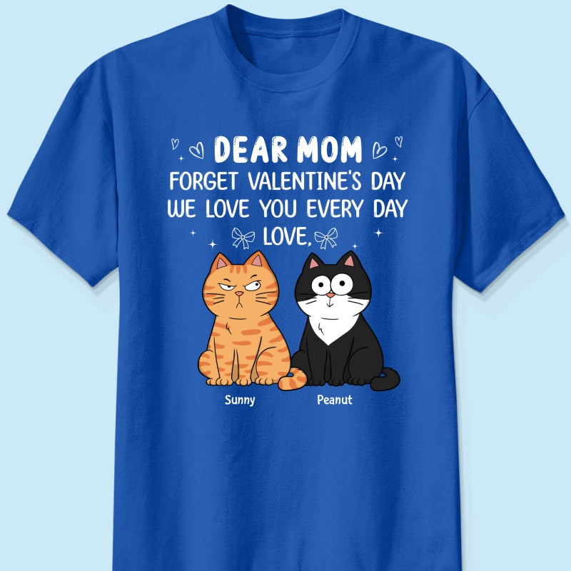 Forget Valentine's Day We Love You Every Day Gift Cat Lover Gift Personalized Shirt