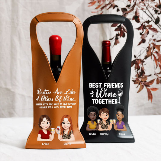 Besties Are Like A Glass Of Wine - Personalized Leather Wine Bag