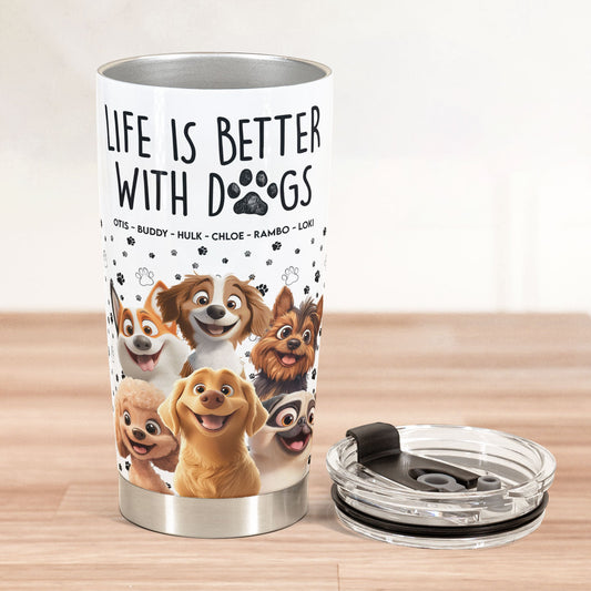 Better With My Dogs - Personalized Tumbler Cup