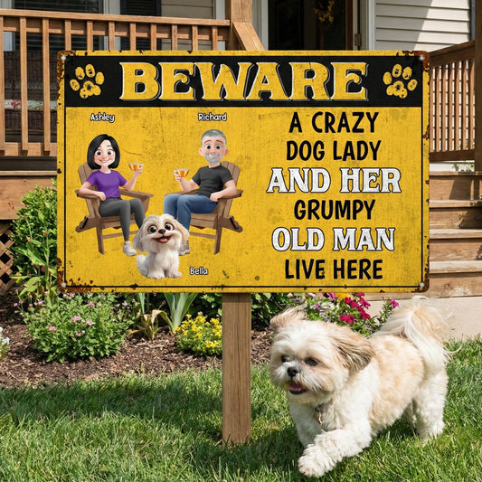 Beware A Crazy Dog Lady And Her Grumpy Old Man Live Here - Personalized Metal Sign