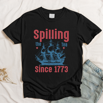 Spilling The Tea Since 1773 - Shirt